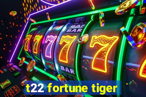 t22 fortune tiger